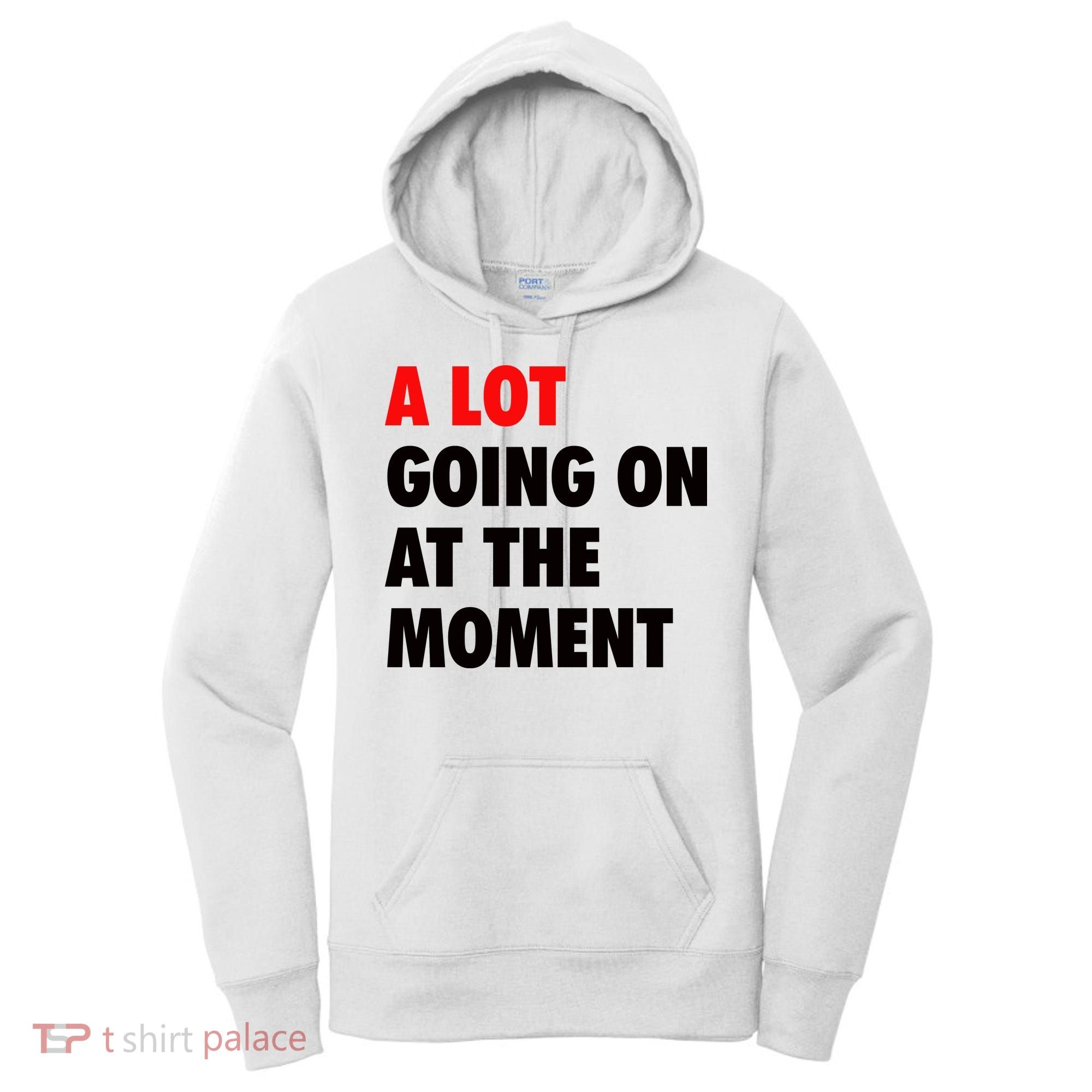 A Lot Going On At The Moment Women's Hoodie