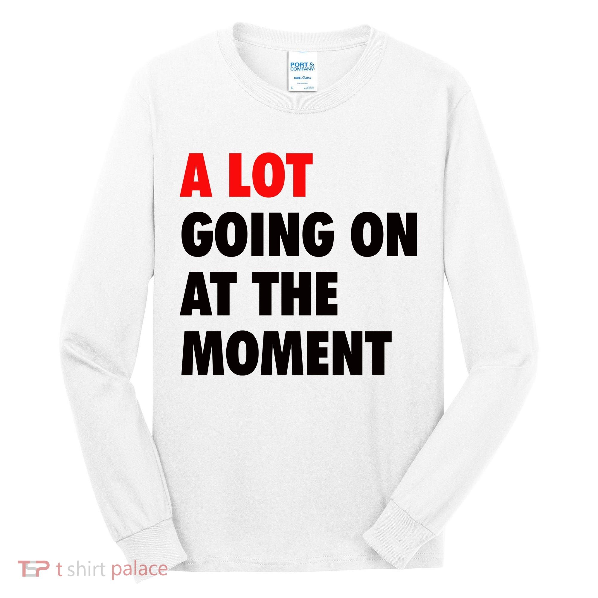 A Lot Going On At The Moment Tall Long Sleeve Shirt