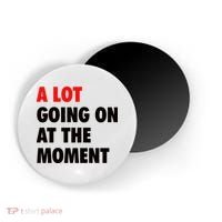 A Lot Going On At The Moment Magnet thumb 0