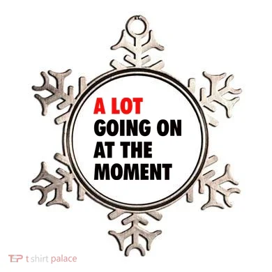 A Lot Going On At The Moment Ornament