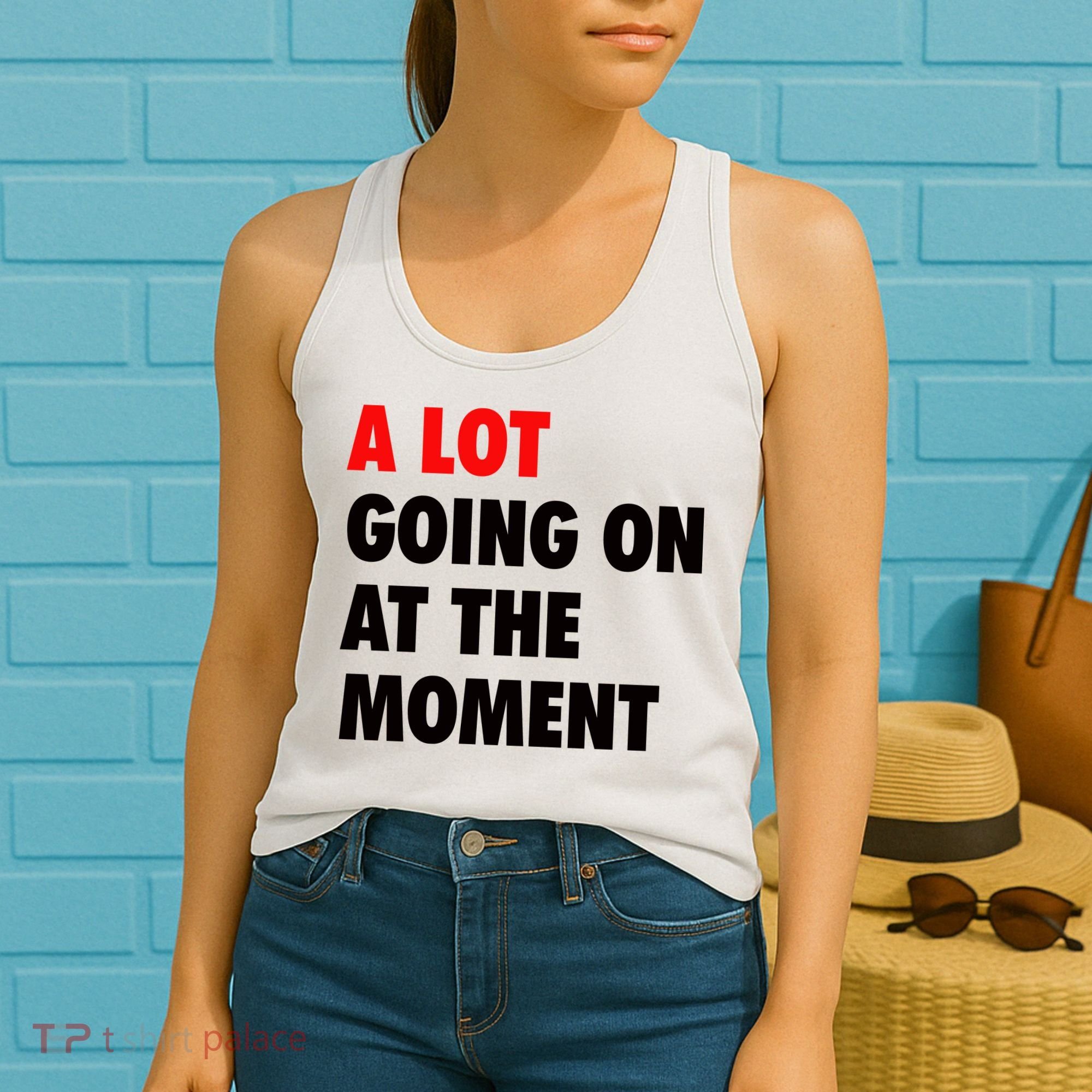 A Lot Going On At The Moment Women's Tank Top