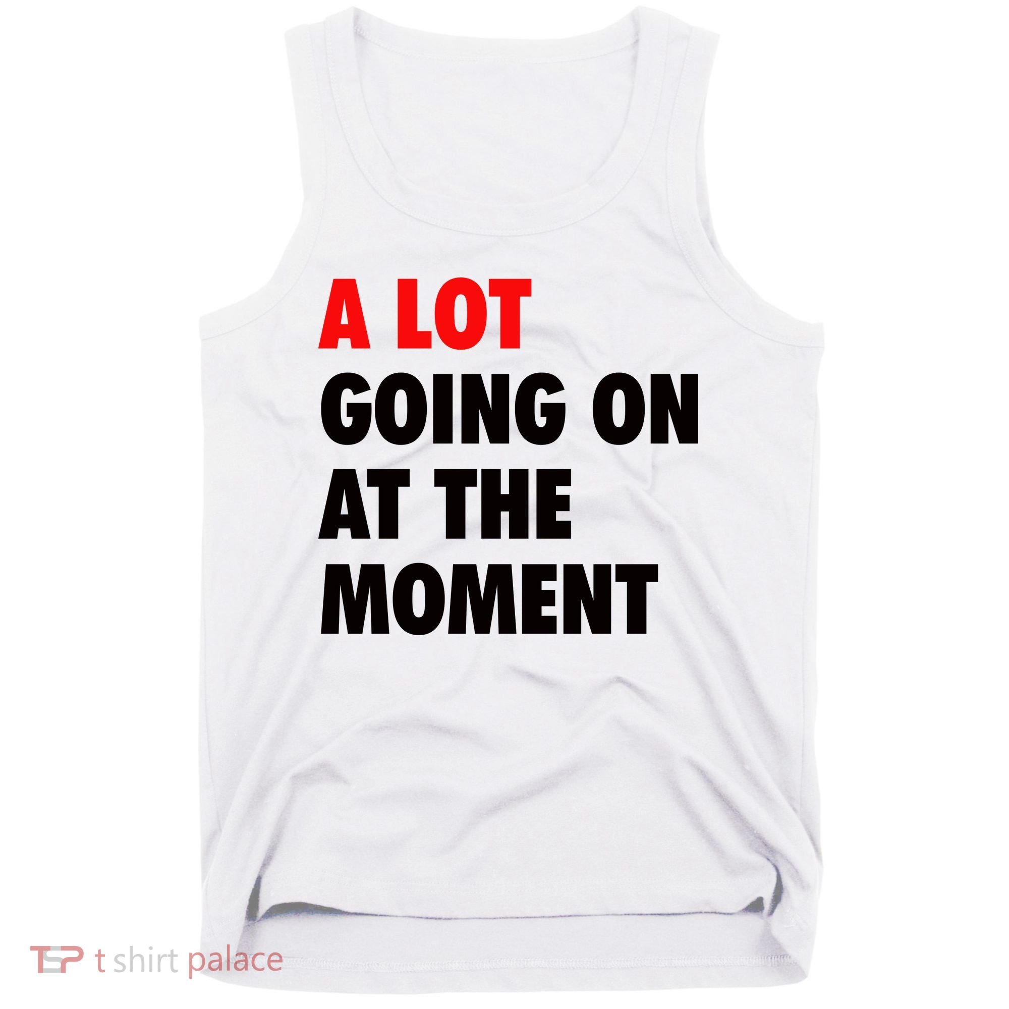 A Lot Going On At The Moment Tank Top