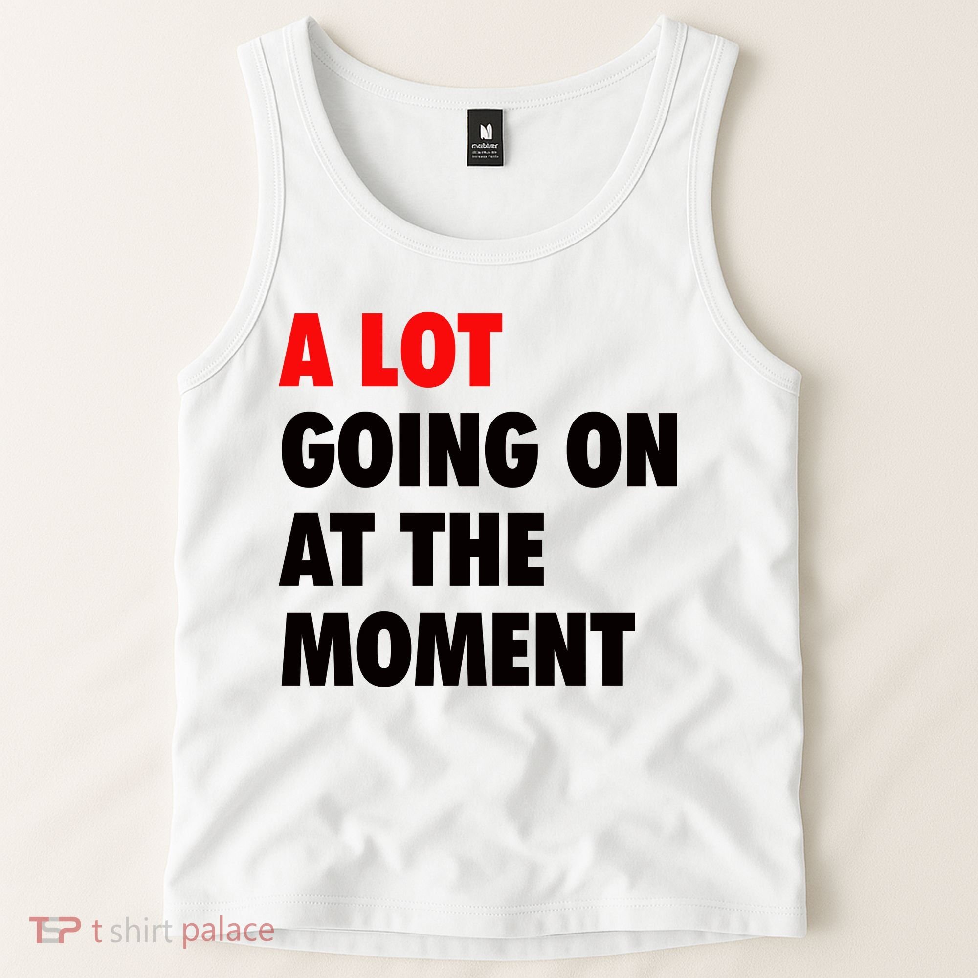 A Lot Going On At The Moment Tank Top