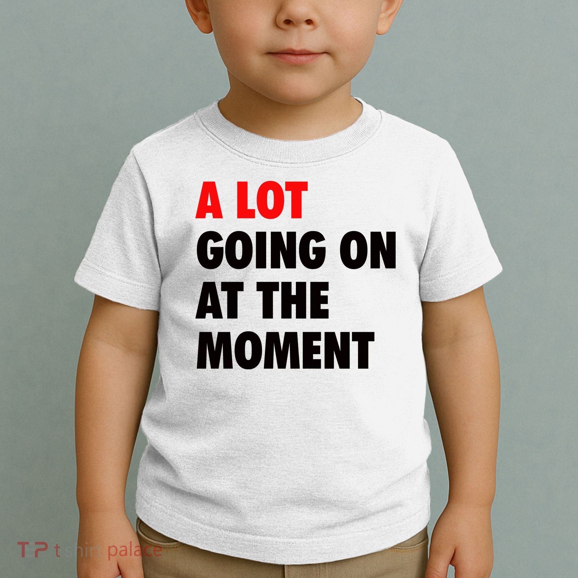A Lot Going On At The Moment Toddler T-Shirt
