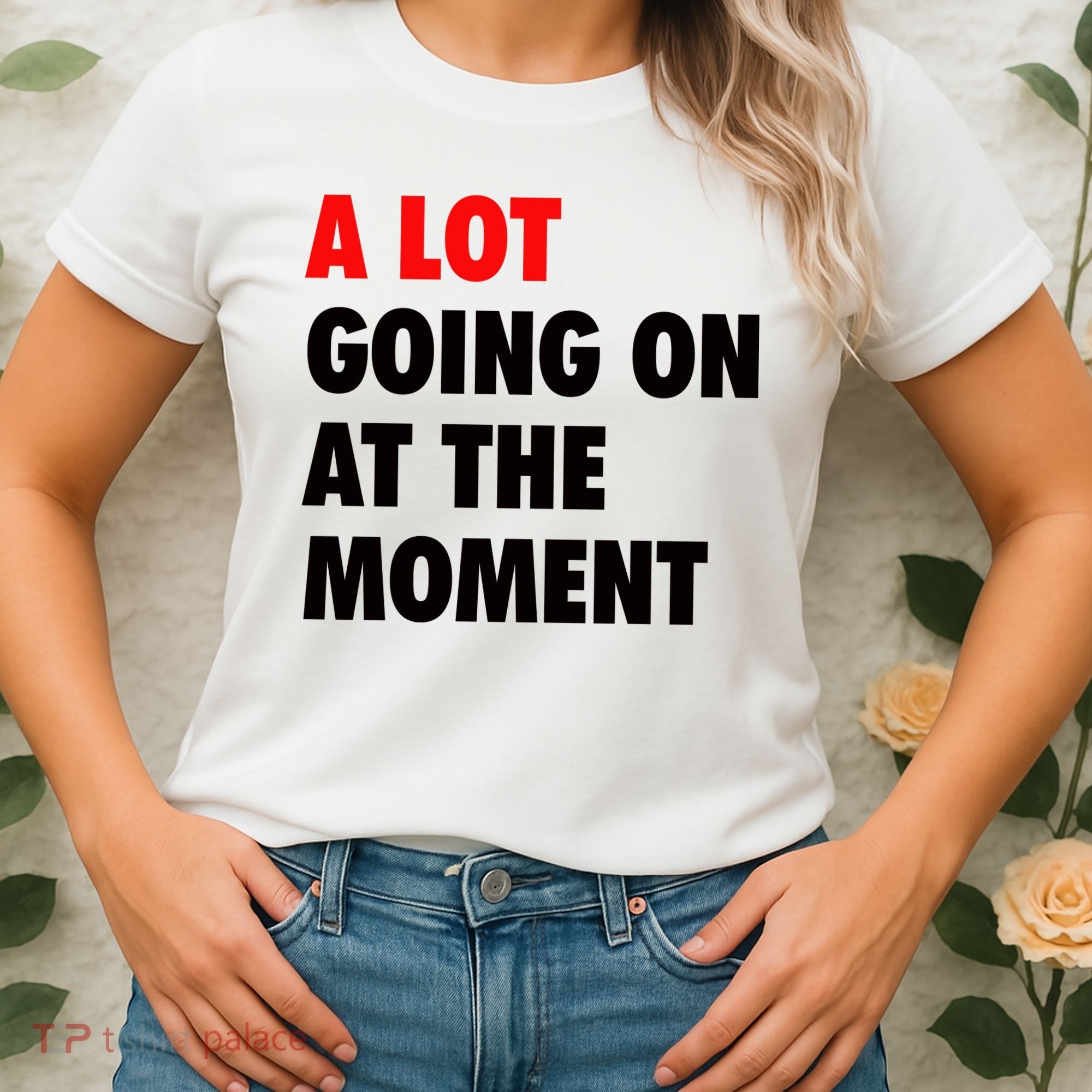 A Lot Going On At The Moment Women's T-Shirt