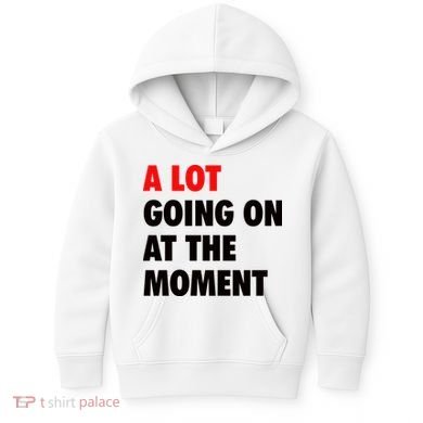 A Lot Going On At The Moment Kids Hoodie