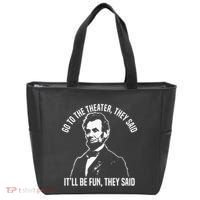 Abraham Lincoln Go To The Theater They Said History Tote Bag thumb 0