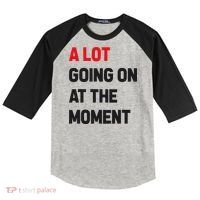 A Lot Going On At The Moment Funny Raglan Baseball Sleeve Shirt thumb 0