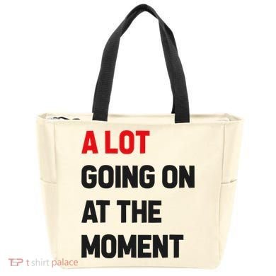 A Lot Going On At The Moment Funny Tote Bag