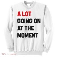 A Lot Going On At The Moment Funny Sweatshirt thumb 0