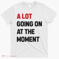 A Lot Going On At The Moment Funny T-Shirt thumb 0