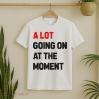 A Lot Going On At The Moment Funny T-Shirt thumb 2