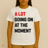 A Lot Going On At The Moment Funny T-Shirt thumb 4