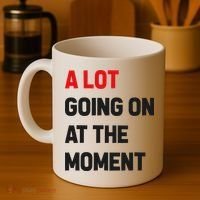 A Lot Going On At The Moment Funny Coffee Mug thumb 4