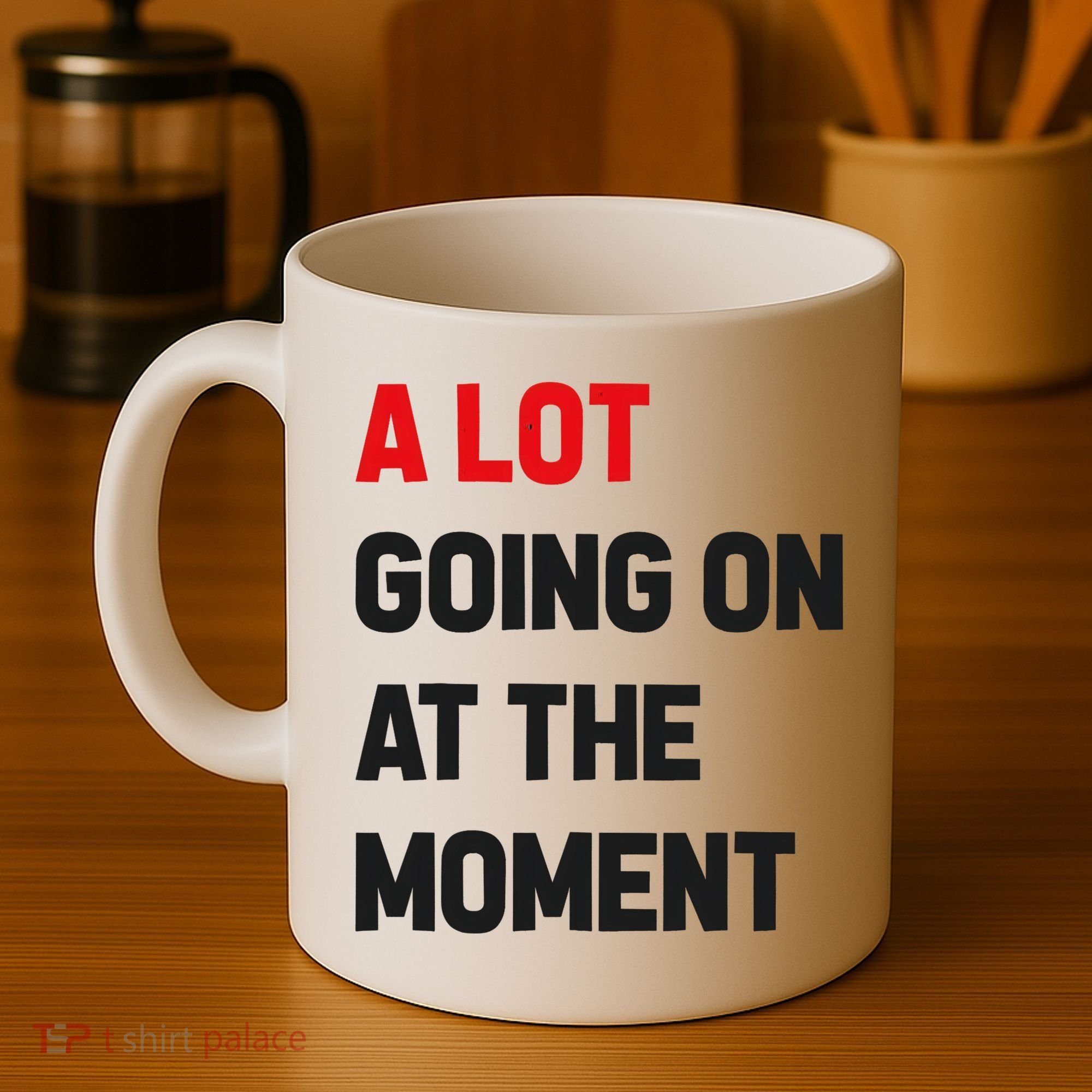 A Lot Going On At The Moment Funny Coffee Mug