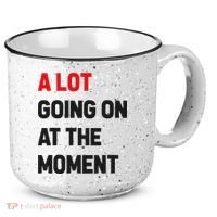 A Lot Going On At The Moment Funny 15oz Campfire Ceramic Mug thumb 0