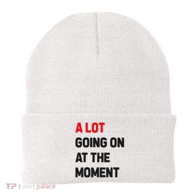 A Lot Going On At The Moment Funny Beanie