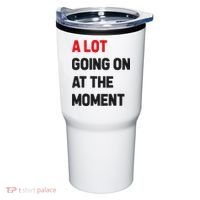 A Lot Going On At The Moment Funny Tumbler thumb 0