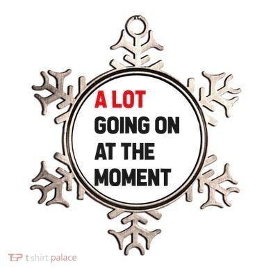 A Lot Going On At The Moment Funny Ornament