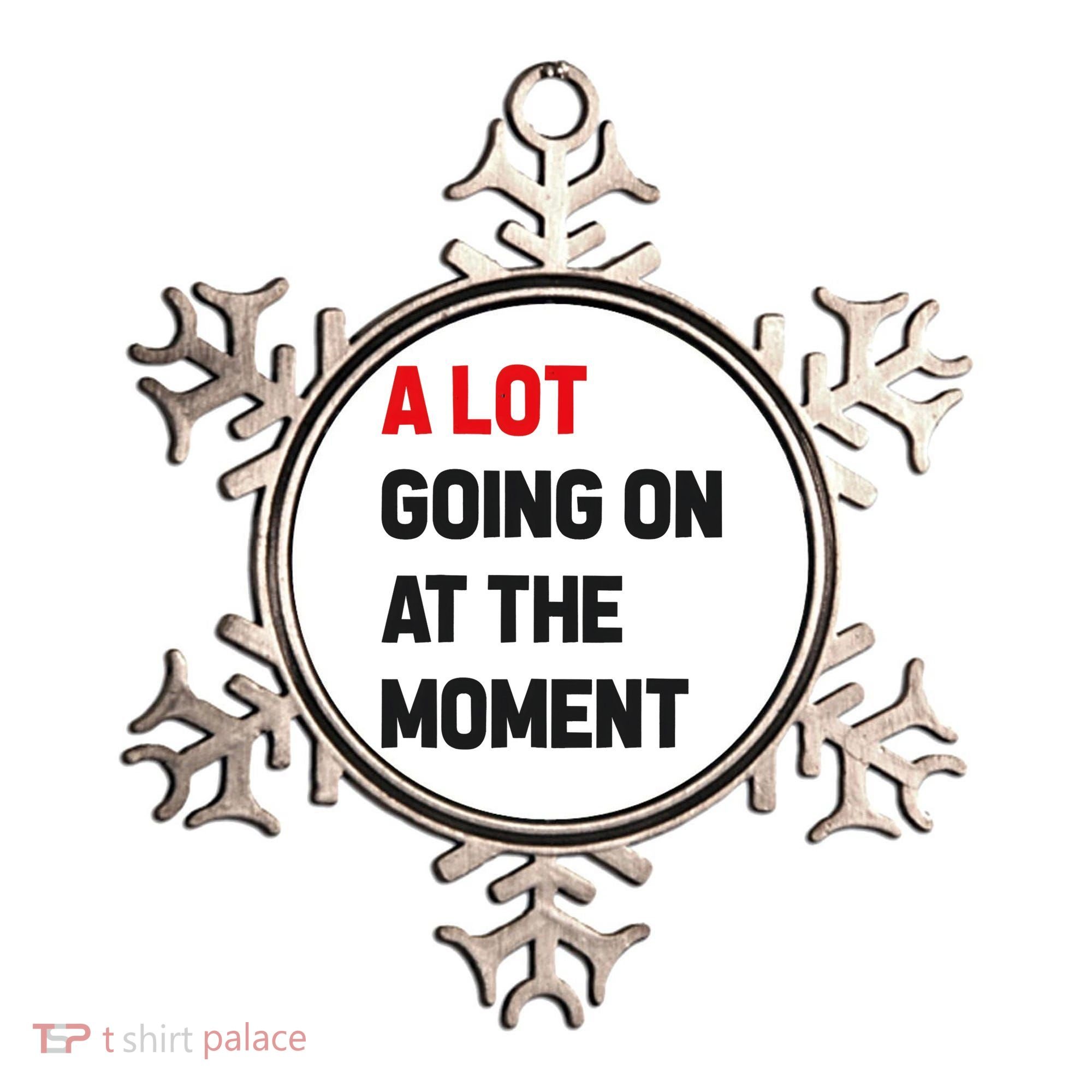 A Lot Going On At The Moment Funny Ornament