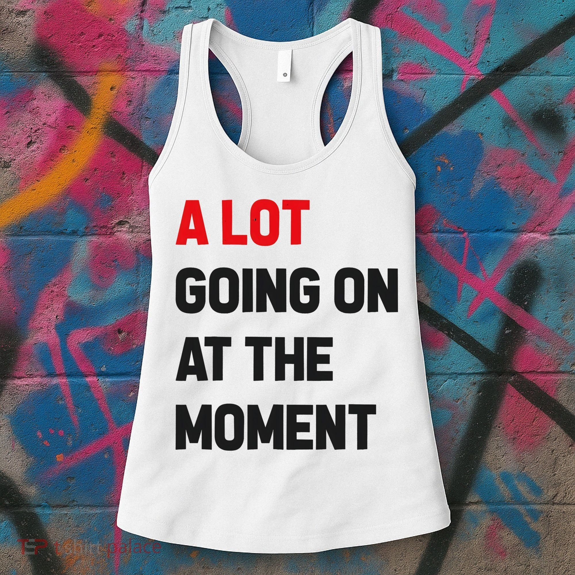 A Lot Going On At The Moment Funny Women's Tank Top