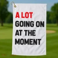 A Lot Going On At The Moment Funny Golf Towel thumb 1