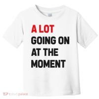 A Lot Going On At The Moment Funny Toddler T-Shirt thumb 0
