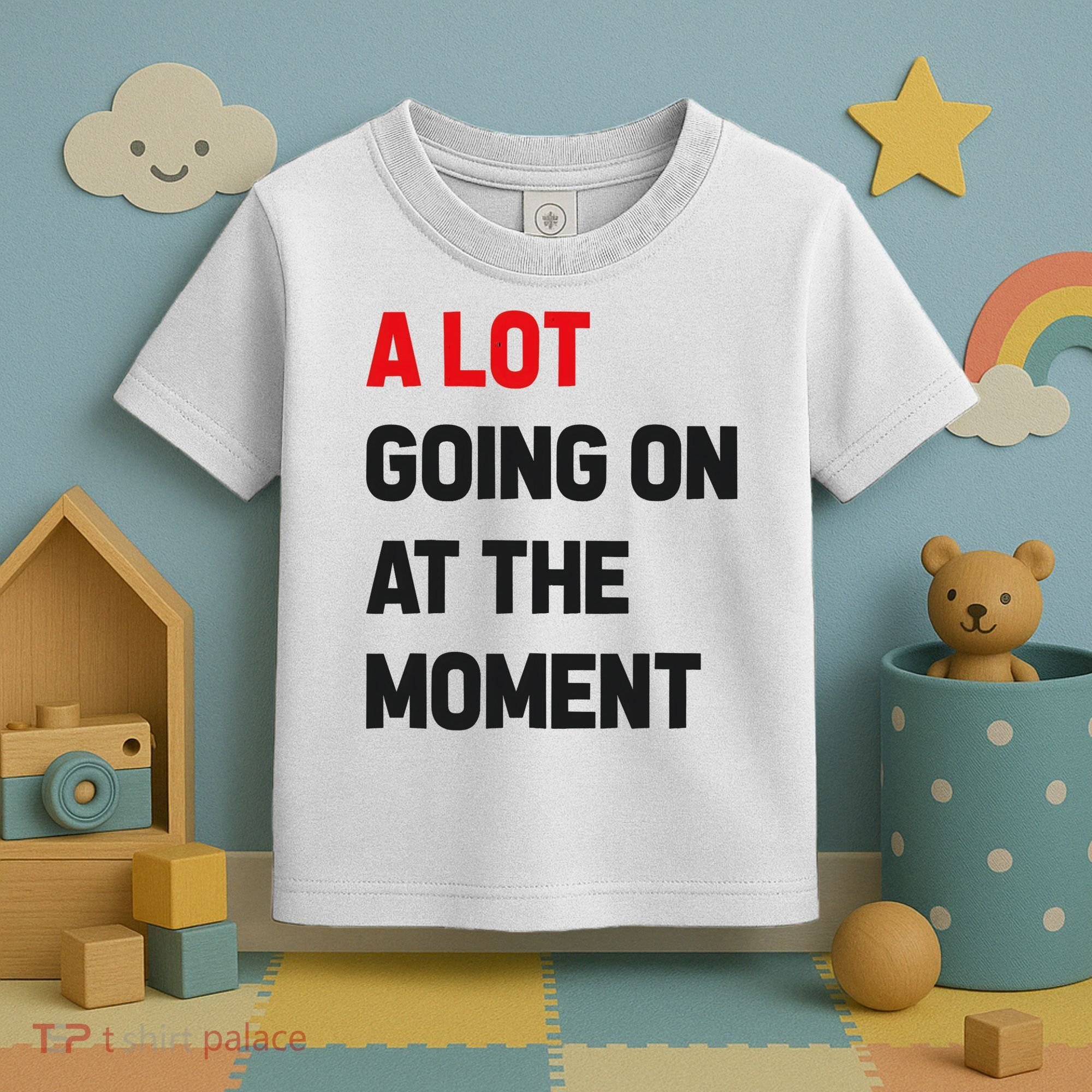 A Lot Going On At The Moment Funny Toddler T-Shirt