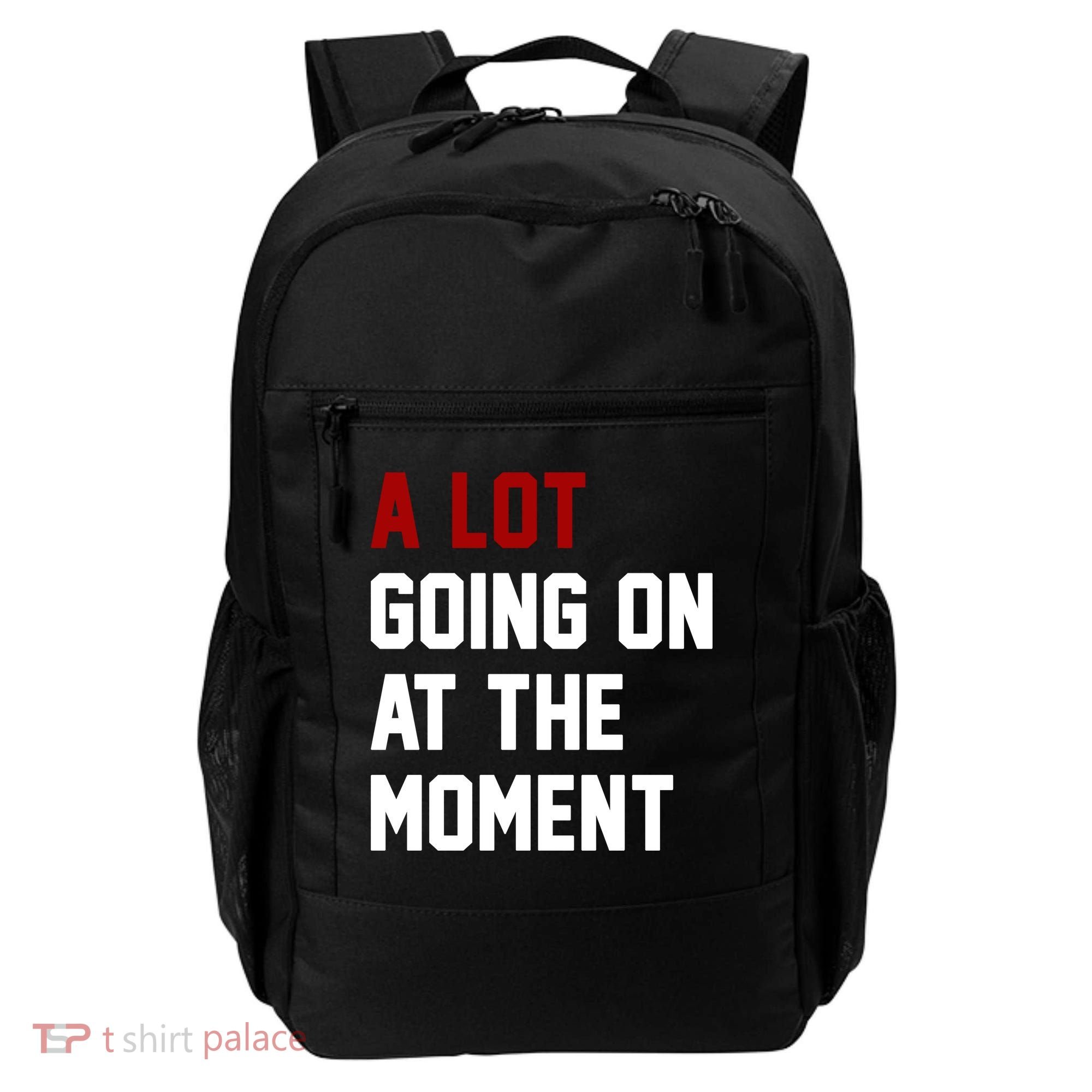 A Lot Going On At The Moment Funny Era Backpack