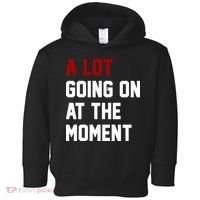 A Lot Going On At The Moment Funny Era Toddler Hoodie thumb 0