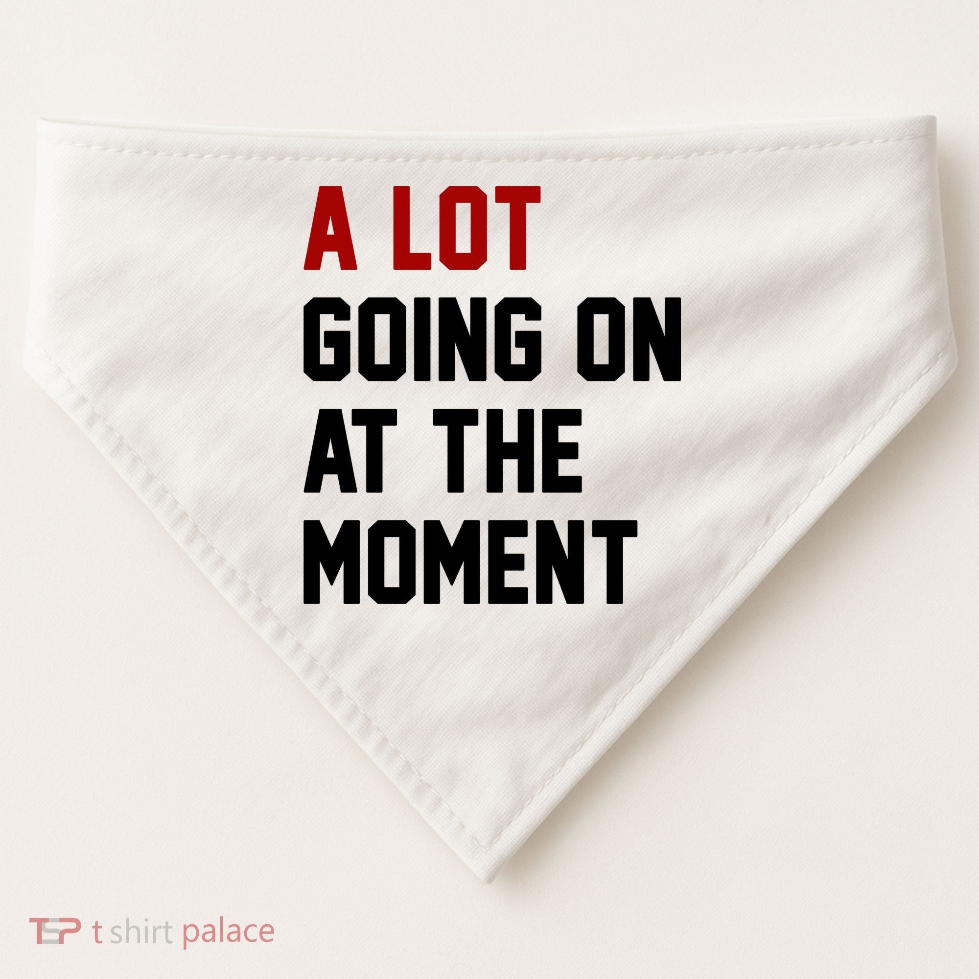 A Lot Going On At The Moment Funny Era USA-Made Doggie Bandana