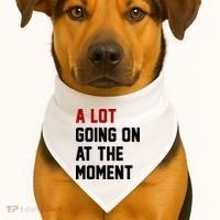 A Lot Going On At The Moment Funny Era USA-Made Doggie Bandana thumb 1