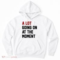 A Lot Going On At The Moment Funny Era Hoodie thumb 0
