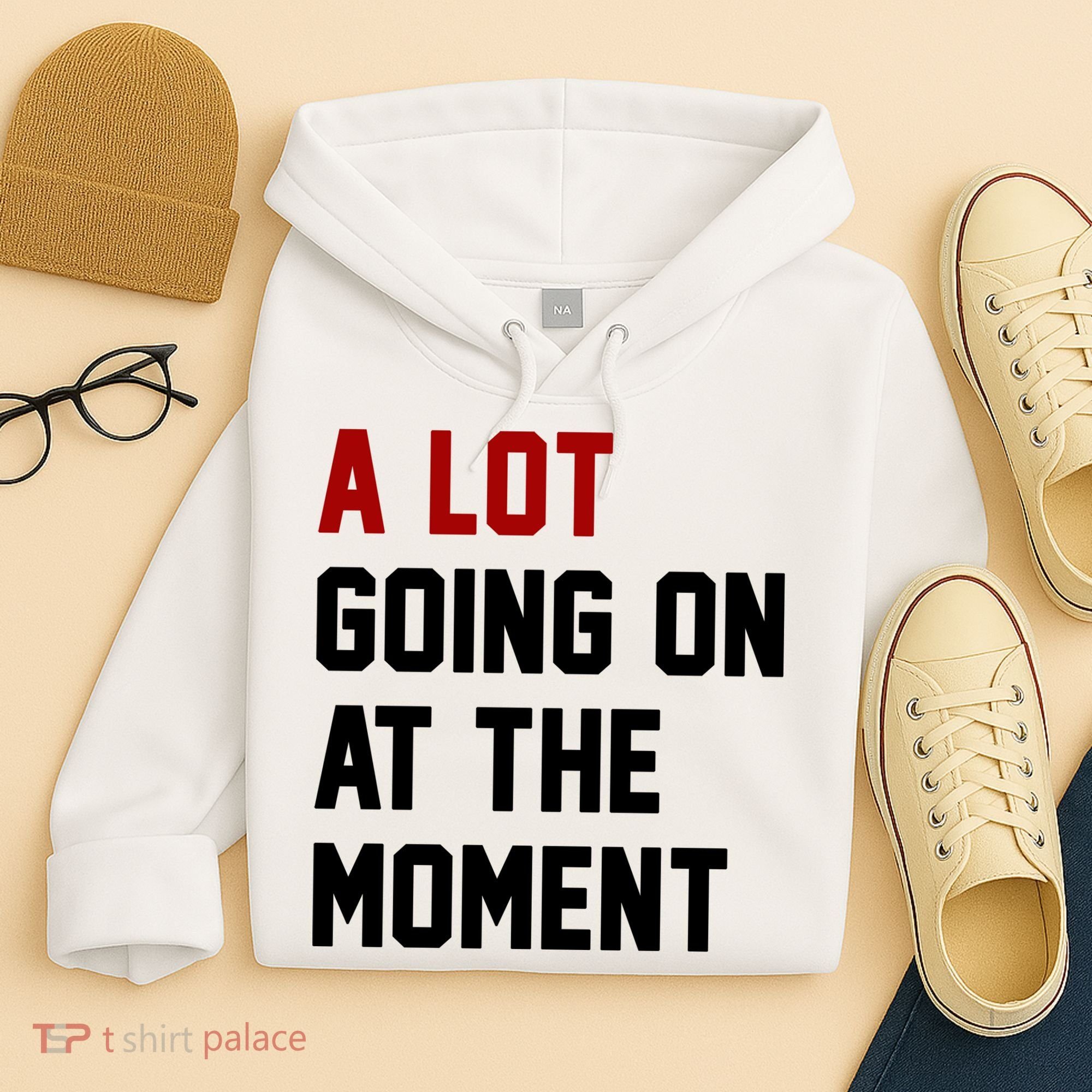 A Lot Going On At The Moment Funny Era Hoodie