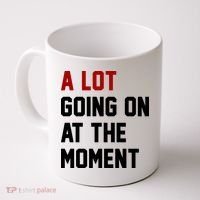 A Lot Going On At The Moment Funny Era Coffee Mug thumb 0