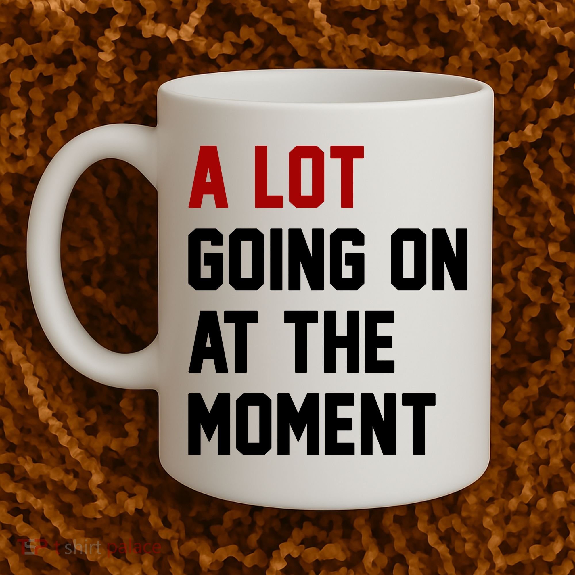 A Lot Going On At The Moment Funny Era Coffee Mug