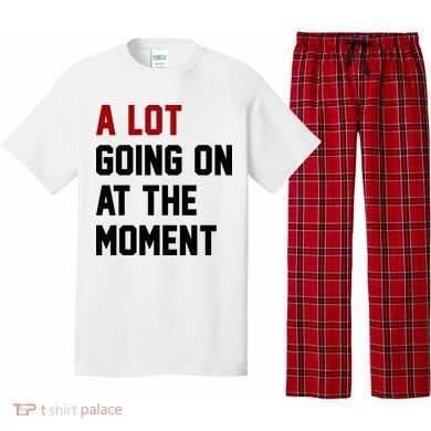 A Lot Going On At The Moment Funny Era Pajama Set