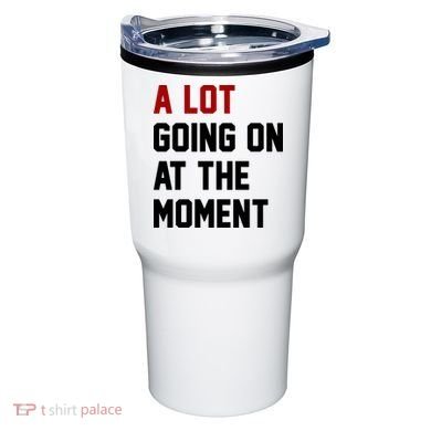 A Lot Going On At The Moment Funny Era Tumbler