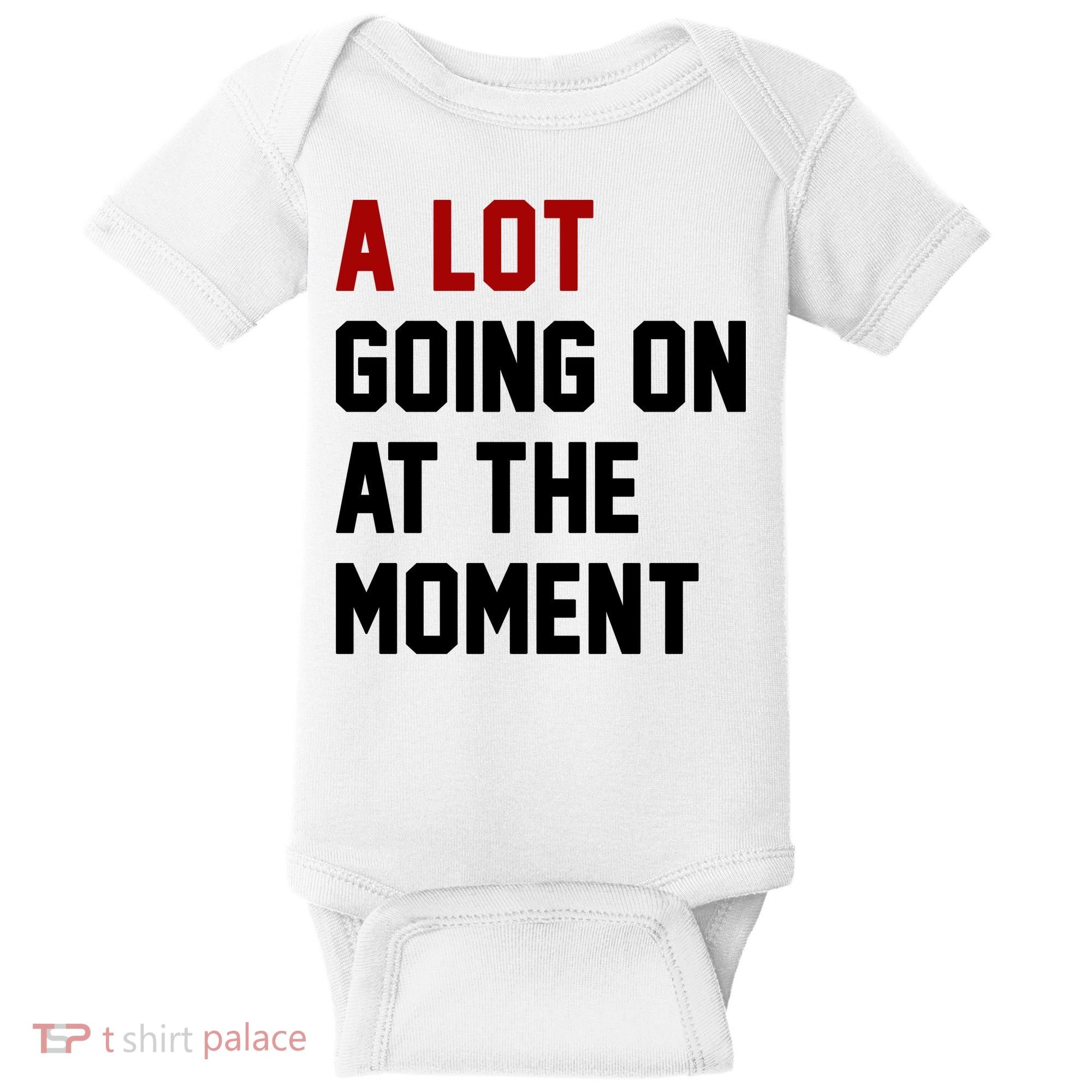 A Lot Going On At The Moment Funny Era Baby Bodysuit