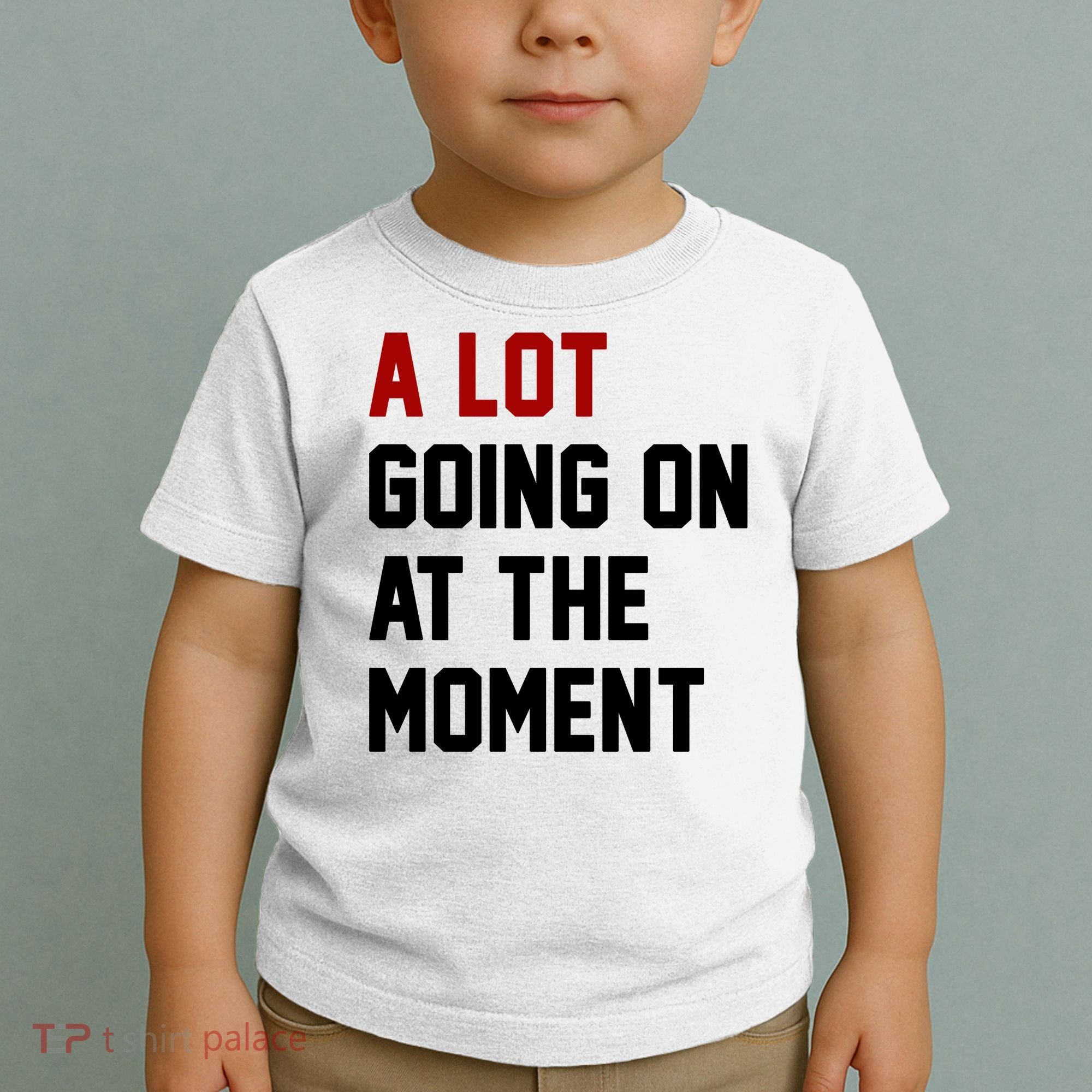 A Lot Going On At The Moment Funny Era Toddler T-Shirt