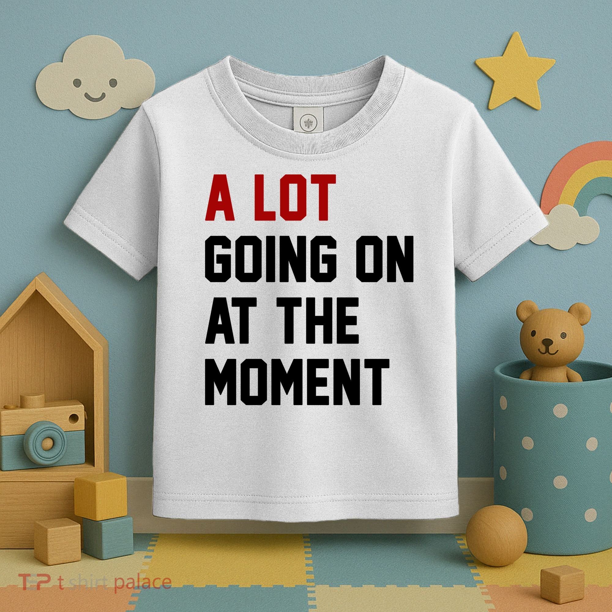 A Lot Going On At The Moment Funny Era Toddler T-Shirt