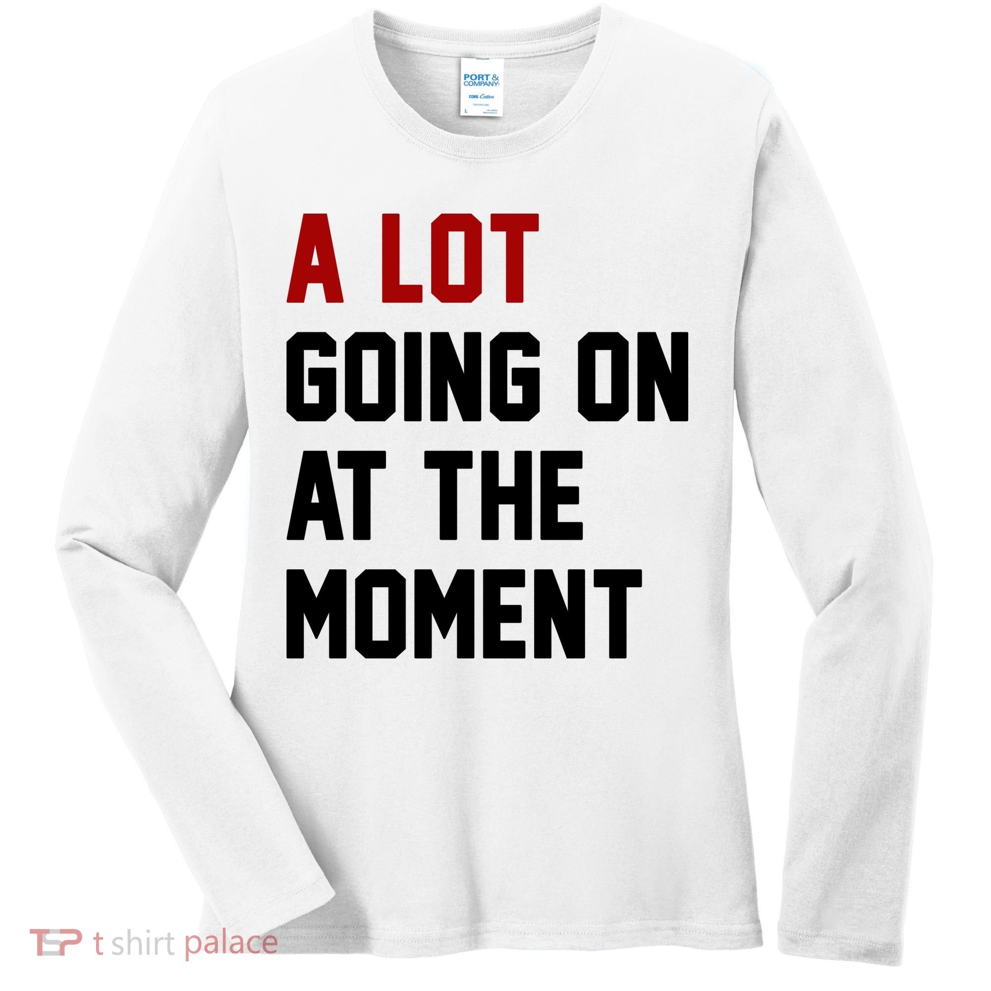 A Lot Going On At The Moment Funny Era Women's Long Sleeve Shirt