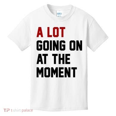 A Lot Going On At The Moment Funny Era Kids T-Shirt