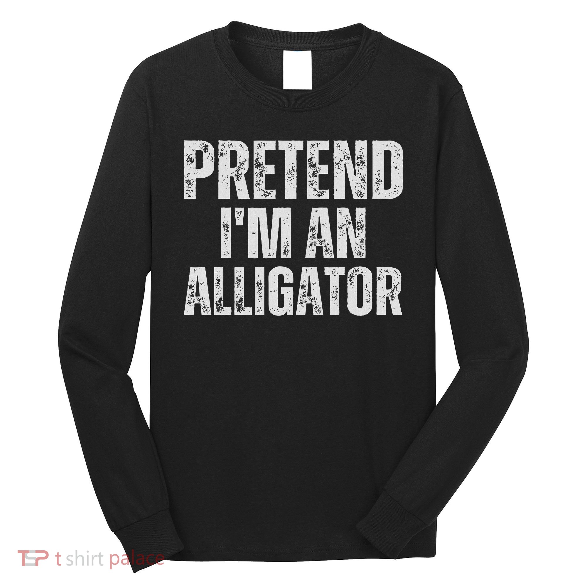 Alligator Lazy Halloween Costume, Pretend I'm An Alligator Long Sleeve Shirt