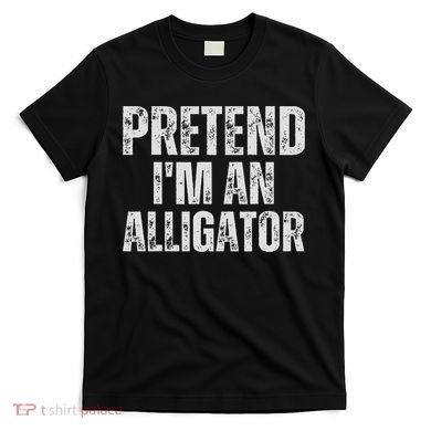 Alligator Lazy Halloween Costume, Pretend I'm An Alligator T-Shirt