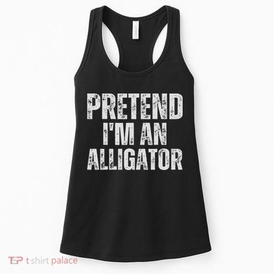 Alligator Lazy Halloween Costume, Pretend I'm An Alligator Women's Tank Top