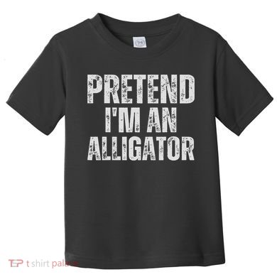 Alligator Lazy Halloween Costume, Pretend I'm An Alligator Toddler T-Shirt
