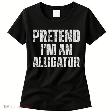 Alligator Lazy Halloween Costume, Pretend I'm An Alligator Women's T-Shirt