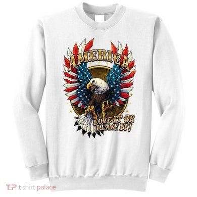 America Love It Or Leave It Patriotic Eagle Sweatshirt