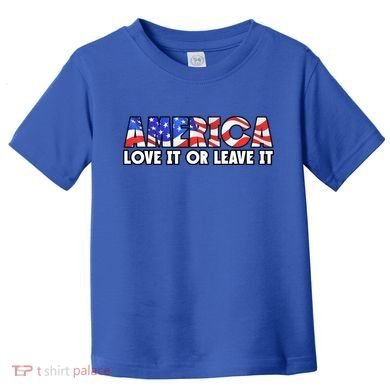 America Love It Or Leave It Toddler T-Shirt